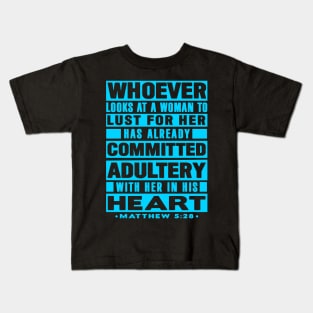 Matthew 5:28 Whoever Looks At A Woman To Lust For Her Has Already Committed Adultery Kids T-Shirt